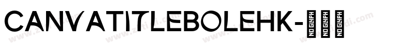 CanvaTitleBoleHK字体转换