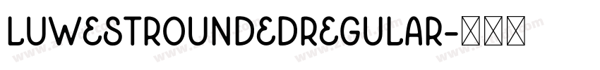 LuwestRoundedRegular字体转换