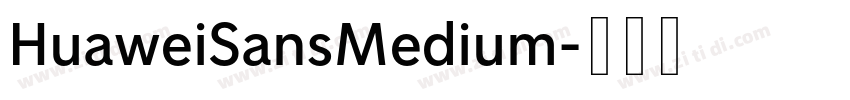 HuaweiSansMedium字体转换 HuaweiSansMedium字体转换