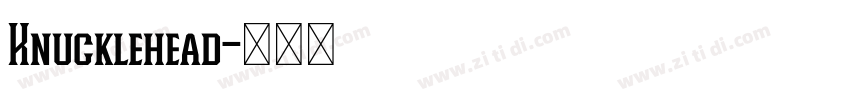 Knucklehead字体转换 Knucklehead字体转换