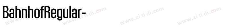 BahnhofRegular字体转换 BahnhofRegular字体转换