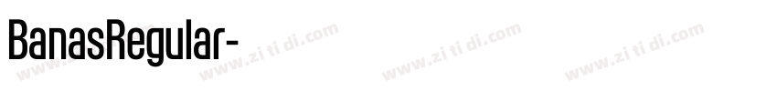 BanasRegular字体转换 BanasRegular字体转换