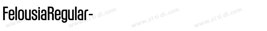 FelousiaRegular字体转换 FelousiaRegular字体转换