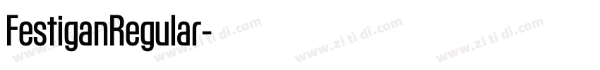 FestiganRegular字体转换 FestiganRegular字体转换