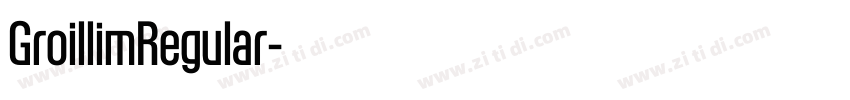 GroillimRegular字体转换 GroillimRegular字体转换