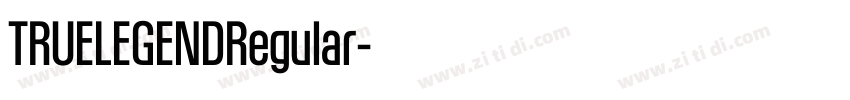 TRUELEGENDRegular字体转换 TRUELEGENDRegular字体转换