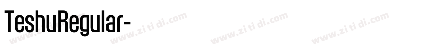 TeshuRegular字体转换 TeshuRegular字体转换