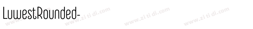LuwestRounded字体转换 LuwestRounded字体转换
