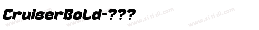 CruiserBold字体转换 CruiserBold字体转换