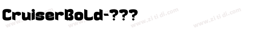 CruiserBold字体转换 CruiserBold字体转换