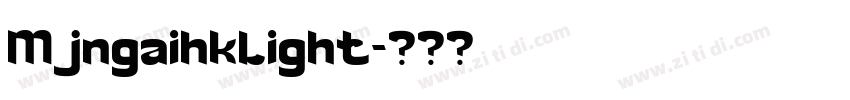 MjngaihkLight字体转换 MjngaihkLight字体转换