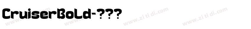 CruiserBold字体转换 CruiserBold字体转换