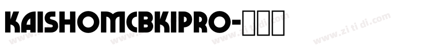 KaishoMCBK1Pro字体转换
