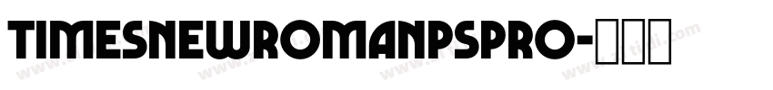 timesnewromanPSPro字体转换