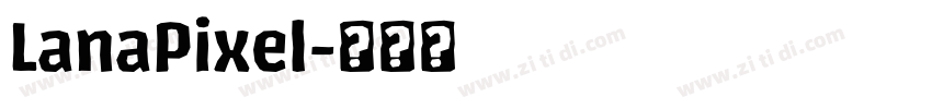 LanaPixel字体转换 LanaPixel字体转换
