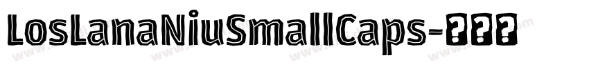 LosLanaNiuSmallCaps字体转换 LosLanaNiuSmallCaps字体转换