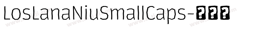 LosLanaNiuSmallCaps字体转换 LosLanaNiuSmallCaps字体转换