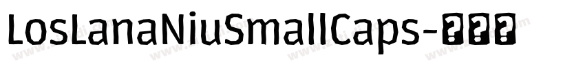 LosLanaNiuSmallCaps字体转换 LosLanaNiuSmallCaps字体转换