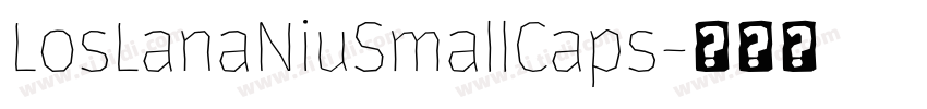 LosLanaNiuSmallCaps字体转换 LosLanaNiuSmallCaps字体转换