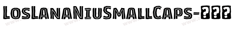 LosLanaNiuSmallCaps字体转换 LosLanaNiuSmallCaps字体转换