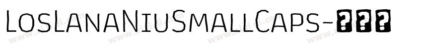 LosLanaNiuSmallCaps字体转换 LosLanaNiuSmallCaps字体转换