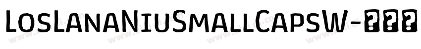 LosLanaNiuSmallCapsW字体转换 LosLanaNiuSmallCapsW字体转换
