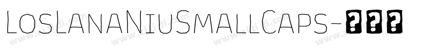 LosLanaNiuSmallCaps字体转换 LosLanaNiuSmallCaps字体转换