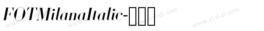 FOTMilanaItalic字体转换 FOTMilanaItalic字体转换