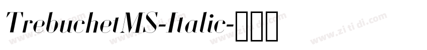 TrebuchetMS-Italic字体转换 TrebuchetMS-Italic字体转换