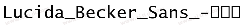Lucida_Becker_Sans_字体转换 Lucida_Becker_Sans_字体转换