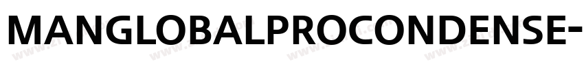 ManGlobalProCondense字体转换 ManGlobalProCondense字体转换