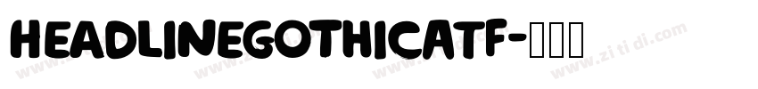 HeadlineGothicATF字体转换