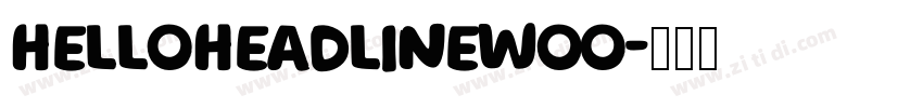 HelloHeadlineWoo字体转换