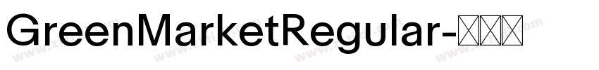 GreenMarketRegular字体转换 GreenMarketRegular字体转换