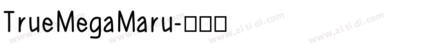 TrueMegaMaru字体转换
