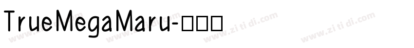 TrueMegaMaru字体转换
