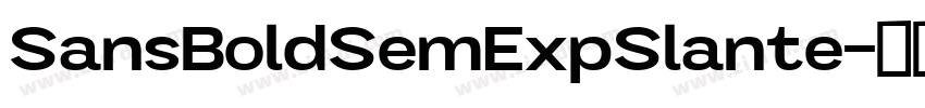 SansBoldSemExpSlante字体转换 SansBoldSemExpSlante字体转换
