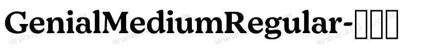 GenialMediumRegular字体转换 GenialMediumRegular字体转换