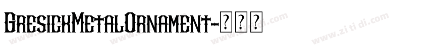 GresickMetalOrnament字体转换