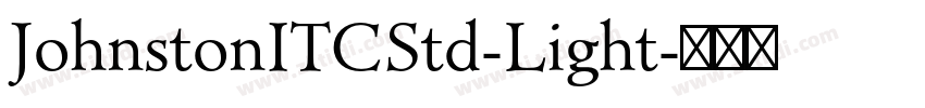 JohnstonITCStd-Light字体转换 JohnstonITCStd-Light字体转换