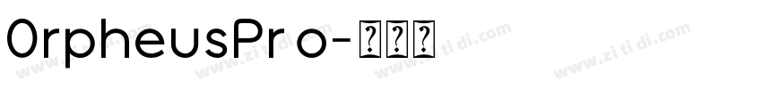 0rpheusPro字体转换