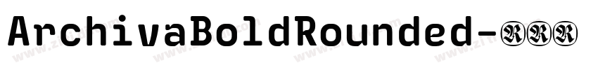 ArchivaBoldRounded字体转换 ArchivaBoldRounded字体转换