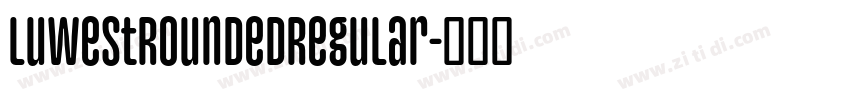 LuwestRoundedRegular字体转换