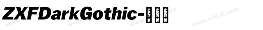 ZXFDarkGothic字体转换 ZXFDarkGothic字体转换
