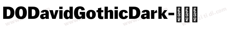 DODavidGothicDark字体转换 DODavidGothicDark字体转换