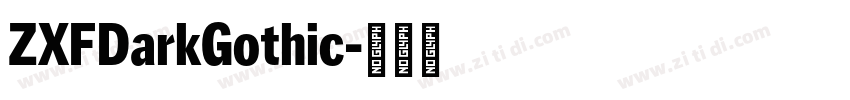 ZXFDarkGothic字体转换 ZXFDarkGothic字体转换