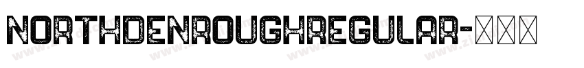 NORTHDENROUGHRegular字体转换 NORTHDENROUGHRegular字体转换