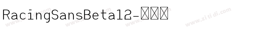 RacingSansBeta12字体转换 RacingSansBeta12字体转换