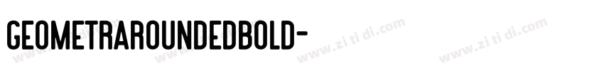 GeometraRoundedBold字体转换 GeometraRoundedBold字体转换