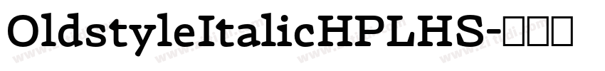 OldstyleItalicHPLHS字体转换 OldstyleItalicHPLHS字体转换